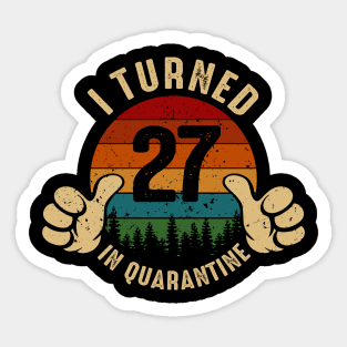 I Turned 27 In Quarantine Sticker